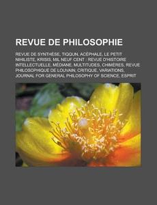 Revue De Philosophie: Revue De Synth Se, di Livres Groupe edito da Books LLC, Wiki Series