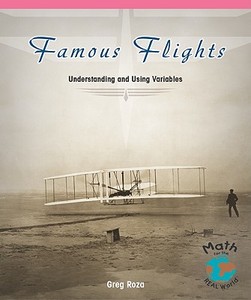 Famous Flights: Understanding and Using Variables di Greg Roza edito da Rosen Classroom
