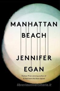 Manhattan Beach di Jennifer Egan edito da Little, Brown Book Group