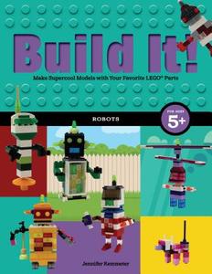 Build It! Robots di Jennifer Kemmeter edito da Graphic Arts Books