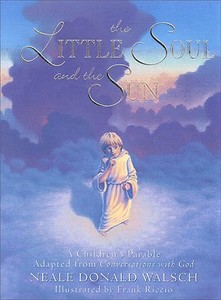Little Soul and the Sun di Neale Donald (Neale Donald Walsch) Walsch edito da Hampton Roads Publishing Co