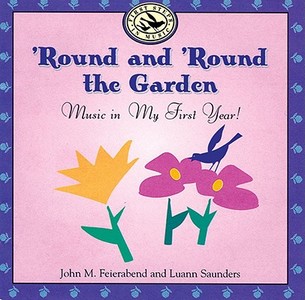 Round And 'round The Garden di John M. Feierabend, Luann Saunders edito da Gia Publications