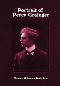 Portrait of Percy Grainger di Malcolm Gillies edito da University of Rochester Press