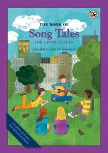 The Book of Song Tales for Upper Grades di John M. Feierabend edito da GIA Publications