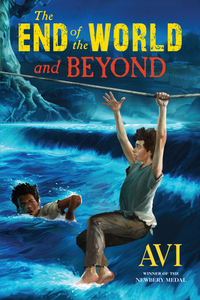 The End of the World and Beyond di Avi edito da ALGONQUIN YOUNG READERS