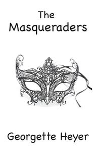 The Masqueraders di Georgette Heyer edito da Ancient Wisdom Publications