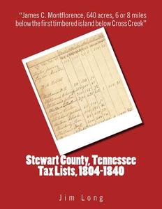 Stewart County, Tennessee Tax Lists, 1804-1840 di Jim Long edito da Createspace Independent Publishing Platform