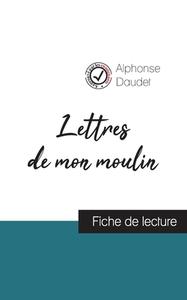 Lettres de mon moulin de Alphonse Daudet (fiche de lecture et analyse complète de l'oeuvre) di Alphonse Daudet edito da Comprendre la littérature