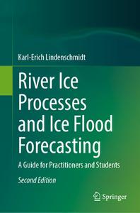 River Ice Processes And Ice Flood Forecasting di Karl-Erich Lindenschmidt edito da Springer International Publishing AG