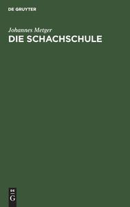 Die Schachschule di Johannes Metger edito da De Gruyter