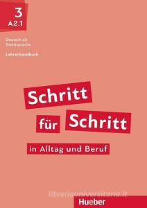 Schritt für Schritt in Alltag und Beruf 3. Lehrerhandbuch di Susanne Kalender, Petra Klimaszyk edito da Hueber Verlag GmbH