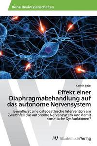 Effekt einer Diaphragmabehandlung auf das autonome Nervensystem di Kathrin Bajer edito da AV Akademikerverlag