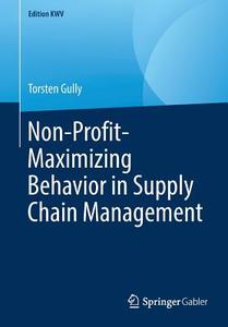 Non-Profit-Maximizing Behavior in Supply Chain Management di Torsten Gully edito da Springer-Verlag GmbH