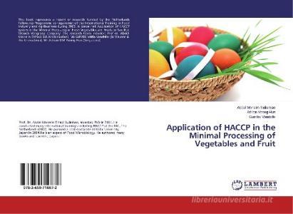 Application of HACCP in the Minimal Processing of Vegetables and Fruit di Abdel Moneim Sulieman, Adrian Yeong Hun, Gumbs Vondelle edito da LAP Lambert Academic Publishing