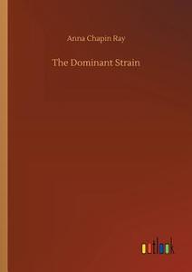 The Dominant Strain di Anna Chapin Ray edito da Outlook Verlag