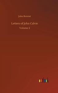 Letters of John Calvin di Jules Bonnet edito da Outlook Verlag