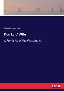 Don Luis' Wife di Lillian Hinman Shuey edito da hansebooks