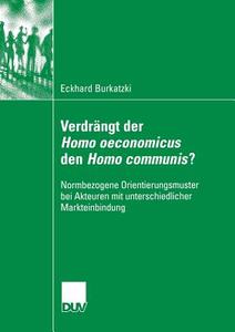 Verdrängt der Homo oeconomicus den Homo communis? di Eckhard Burkatzki edito da Deutscher Universitätsverlag