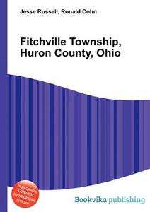 Fitchville Township, Huron County, Ohio edito da Book On Demand Ltd.