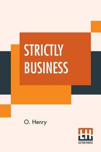 Strictly Business di O. Henry edito da Lector House