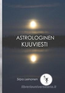 Astrologinen Kuuviesti di Sirpa Leinonen edito da Books on Demand