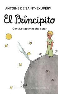 El Principito di Antoine de Saint-Exupéry, Antoine De Saint-Exupery edito da Desert
