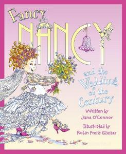 Fancy Nancy and the Wedding of the Century di Jane O'Connor edito da HarperCollins Publishers