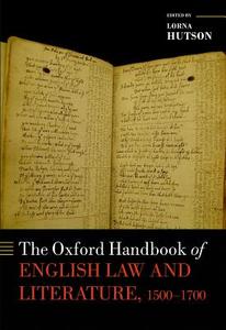 The Oxford Handbook of English Law and Literature, 1500-1700 di Lorna Hutson edito da OUP Oxford