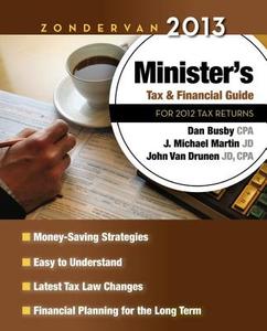 Zondervan 2013 Minister's Tax and Financial Guide: For 2012 Tax Returns di Zondervan Publishing, Dan Busby Cpa, J. Michael Martin edito da Zondervan