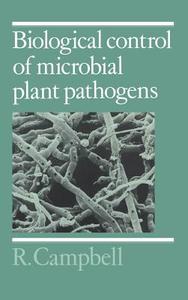 Biological Control of Microbial Plant Pathogens di R. E. Campbell, R. C. Campbell, R. Campbell edito da Cambridge University Press