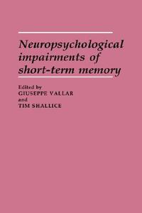 Neuropsychological Impairments of Short-Term Memory di Vallar Giuseppe Ed edito da Cambridge University Press