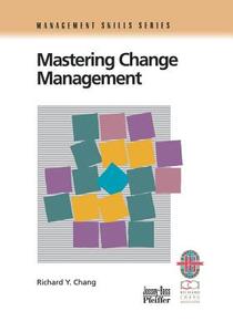 Mastering Change Management di Richard Y. Chang, Louis Chang, Chang edito da John Wiley & Sons