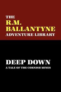 Deep Down di R. M. Ballantyne edito da Wildside Press