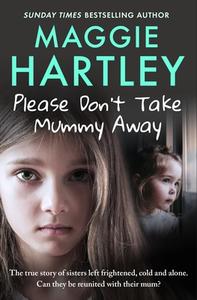 Please Don't Take Mummy Away di Maggie Hartley edito da Orion Publishing Co