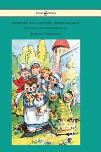 Raggedy Ann and the Paper Dragon - Illustrated by Johnny Gruelle di Johnny Gruelle edito da Pook Press