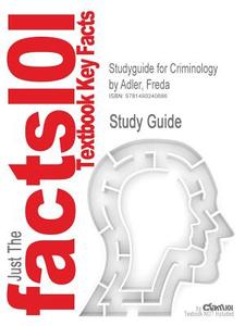 Studyguide For Criminology By Adler, Freda di Cram101 Textbook Reviews edito da Cram101