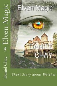 Elven Magic (Book 1, Fae the Fairy) in Colour di MR Daniel John Chay edito da Createspace