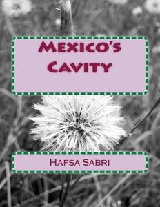 Mexico's Cavity di Hafsa Sabri edito da Createspace