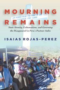 Mourning Remains di Isaias Rojas-Perez edito da Stanford University Press