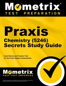 Praxis Chemistry (5246) Secrets Study Guide: Exam Review and Practice Test for the Praxis Subject Assessments edito da MOMETRIX MEDIA LLC