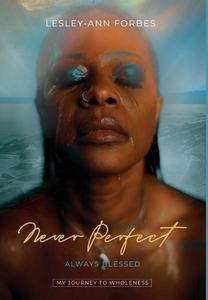 Never Perfect Always Blessed di Lesley-Ann Forbes edito da FriesenPress
