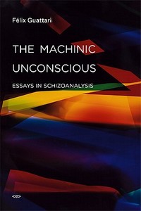 The Machinic Unconscious di Felix Guattari edito da Autonomedia