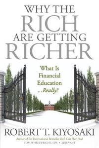 Why the Rich Are Getting Richer di Robert T. Kiyosaki edito da Plata Publishing