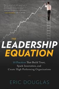 The Leadership Equation di Eric Douglas edito da Greenleaf Book Group LLC