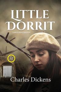 Little Dorrit (LARGE PRINT ANNOTATED) di Charles Dickens edito da Sastrugi Press LLC