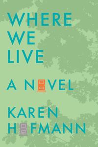 Where We Live di Karen Hofmann edito da NEWEST PRESS