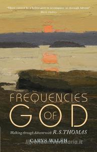 Frequencies Of God di Carys Walsh edito da Canterbury Press Norwich