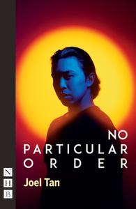 No Particular Order (NHB Modern Plays) di Joel Tan edito da Nick Hern Books