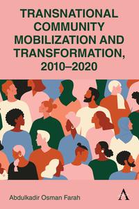 Transnational Community Mobilization And Transformation, 2010-2020 di Abdulkadir Osman Farah edito da Anthem Press