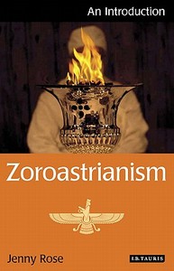 Zoroastrianism di Jenny Rose edito da I.b. Tauris & Co. Ltd.